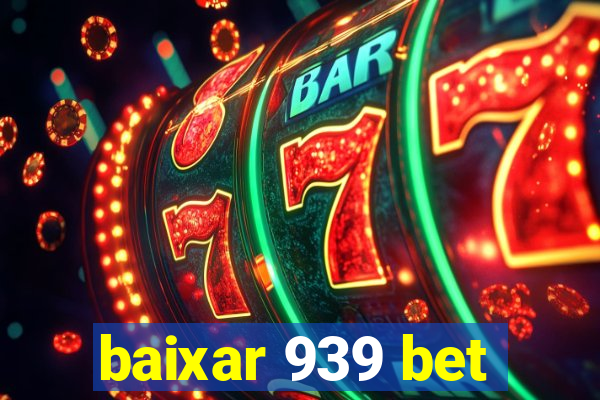 baixar 939 bet